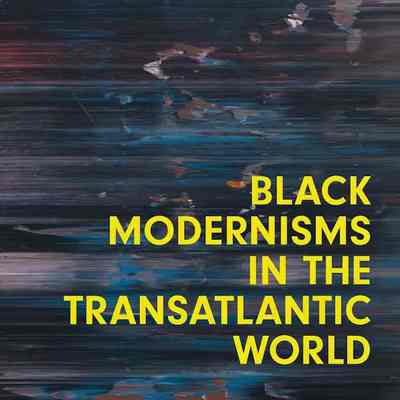 Black Modernisms in the Transatlantic World
