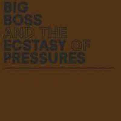 Big Boss and the Ecstasy of Pressures