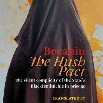 Bocapiu The Hush Project: The Silent Complicity of the States Black Feminicide in Prisons