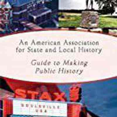 American Association for State and Local History guide to making public history
