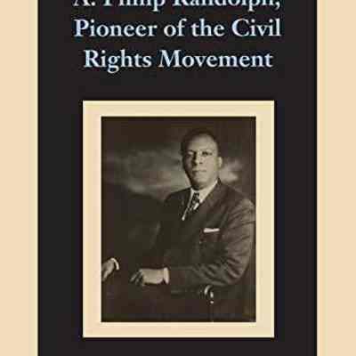 A. Philip Randolph, pioneer of the civil rights movement