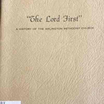 Lord first, a history of the Arlington Methodist Church, The