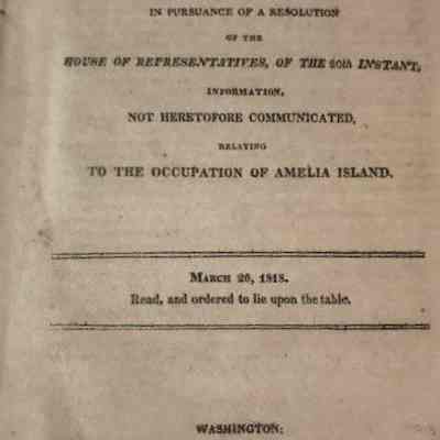 Message from the President of the United States, transmitting, in pursuance of a resolution of the House of Representatives, of the 20th instant, information, not heretofore communicated, relating to the occupation of Amelia Island. March 26, 1818. Read, and ordered to lie upon the table.