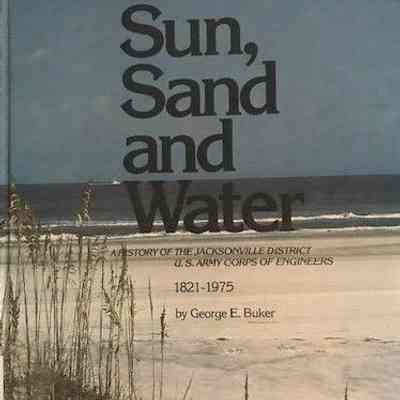 Sun sand and water a history of the Jacksonville District U.S. Army Corps of Engineers, 1821-1975