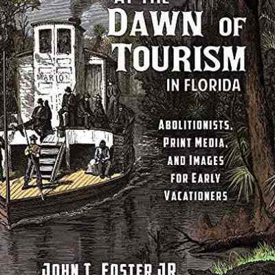 At the dawn of tourism in Florida : Abolitionists, print media, and images for early vacationers.