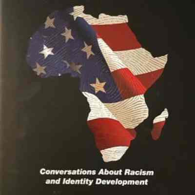 Never forget who you are : conversations about racism and identity development