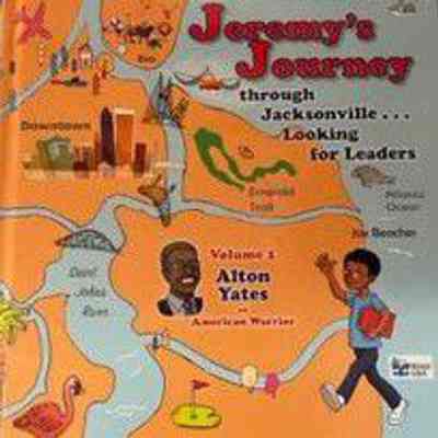 Jeremy's Journey through Jacksonville looking for leaders , volume 1: Alton Yates, American warrior