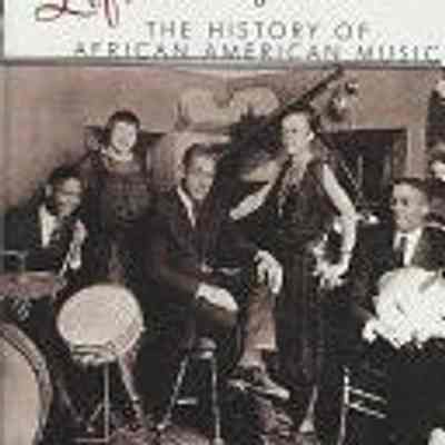 Lift every voice : the history of African American music