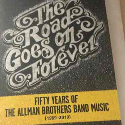 Road goes on forever : fifty years of the Allman Brothers Band music (1969-2019)