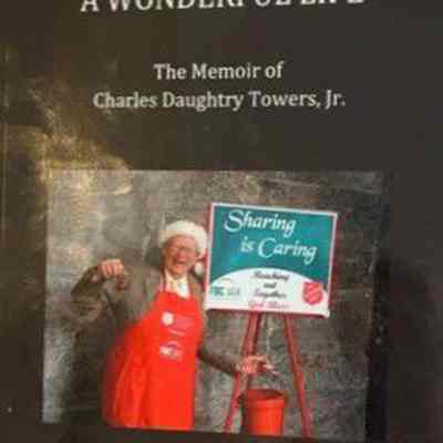 It's been a wonderful life : the memoir of Charles Daughtry Towers, Jr.