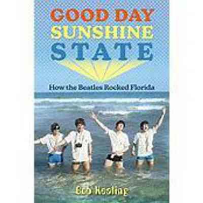 Good day sunshine state : How the Beatles rocked Florida