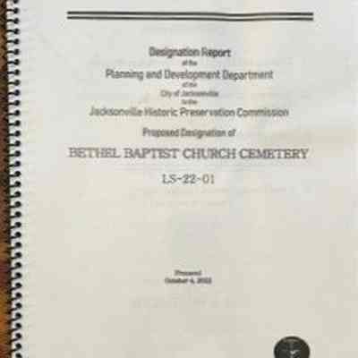 Designation report of the Planning and Development Department of the City of Jacksonville to the Jacksonville Historic Preservation Commission proposed designation of Bethel Baptist Church Cemetery LS-22-01