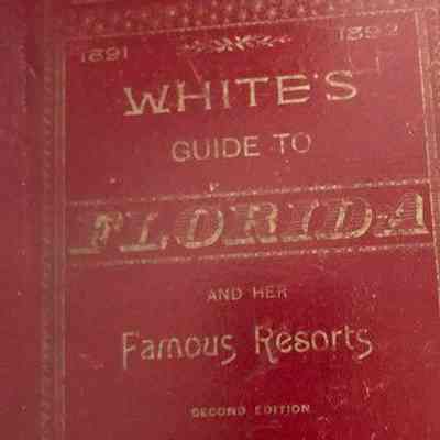 White's guide to Florida and her famous resorts. 2nd edition, 1891-1892