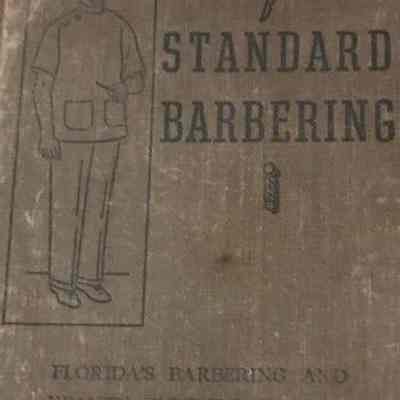 Practice and science of standard barbering : a practical and complete course of training in basic barber services and related barber science ...