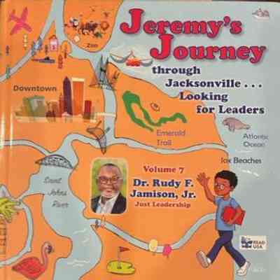 Jeremy's Journey through Jacksonville looking for leaders , volume 7: Dr. Rudy F. Jamison, Jr.