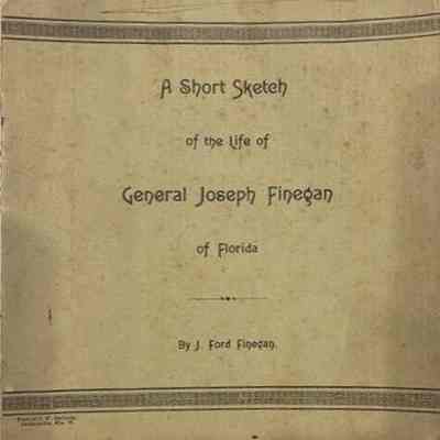 Short sketch of the life of General Joseph Finegan of Florida