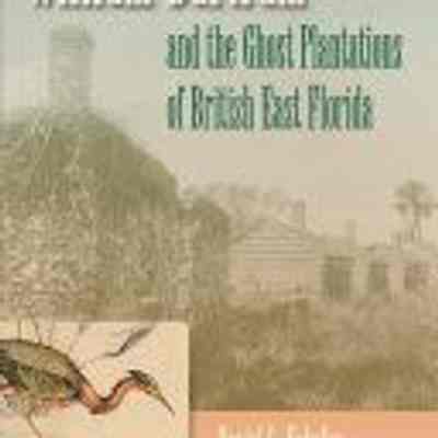William Bartram and the great plantations of British East Florida