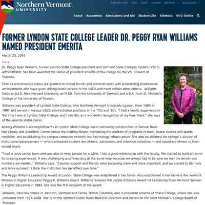 March 23, 2019 Northern Vermont University press release.: This press release announces the naming of Dr. Peggy Ryan Williams as President Emerita for Northern Vermont University (formerly Lyndon State College and currently Vermont State University - Lyndon) in honor of her service to the college. (source: NVU website, 2019)