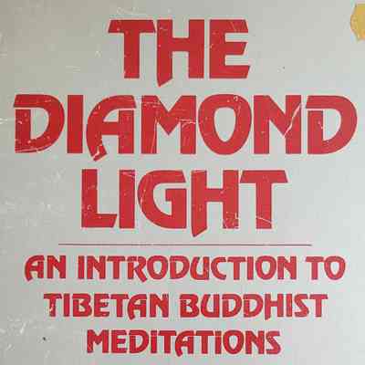 The diamond light : an introduction to Tibertan Buddhist meditations / compiled by Janice Dean Willis