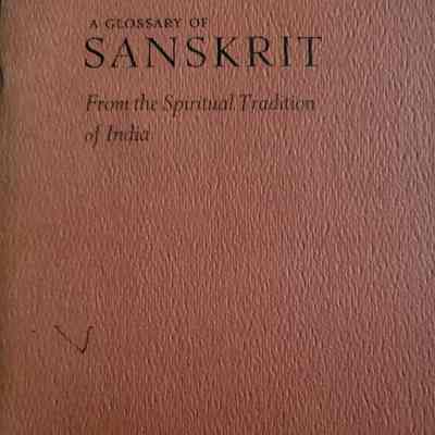 A glossary of Sanskrit: from the spiritual tradition of India