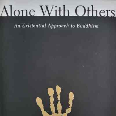 Alone with others : an existential approach to Buddhism / Stephen Batchelor