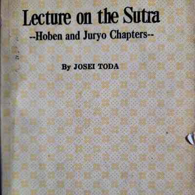 Lecture on the Sutra : Hoben and Juryo chapters / Josei Toda