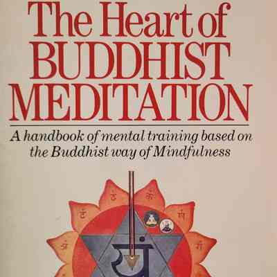 The heart of Buddhist meditation : a handbook of mental training based on the Buddhist way of mindfulness / Nyanaponika Thera
