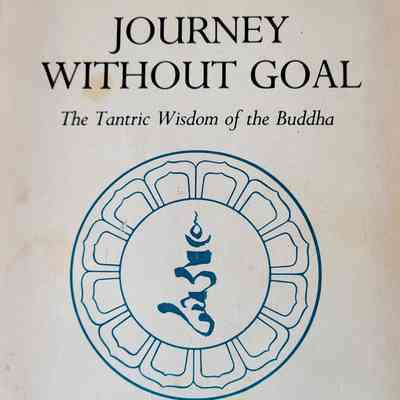 Journey without goal : the tantric wisdom of the Buddha / Chogyam Trungpa