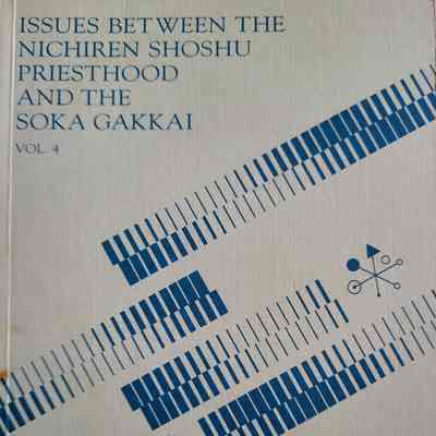 Issues between the Nichiren Shoshu priesthood and the Soka Gakkai, Vol.4