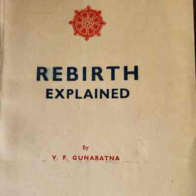 Rebirth explained / by V.F. Gunaratna