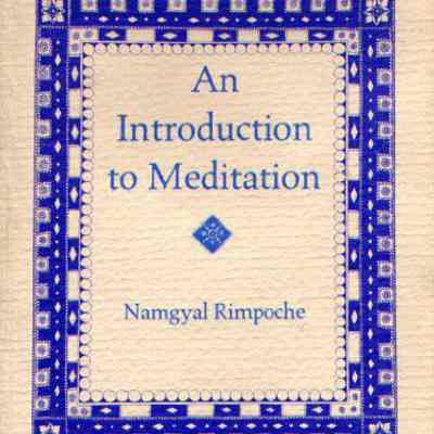 An introduction to meditation / Namgyal Rimpoche