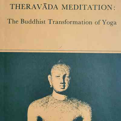 Theravada Meditation : the Buddhist transformation of yoga / Winston L. King