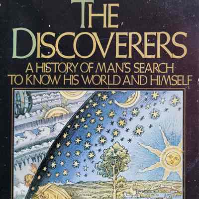 The discoverers : a history of man's search to know his world and himself / Daniel J. Boorstin