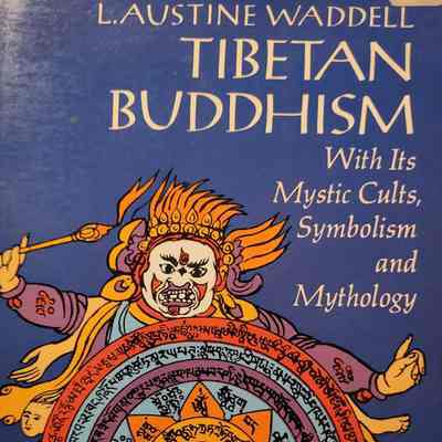 Tibetan Buddhism : with its mystic cults, symbolism and mythology / L. Austine Waddell