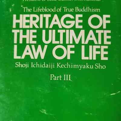 Heritage of the ultimate law of life, part III / Gosho lecture by Daisaku Ikeda, president of Soka Gakkai International