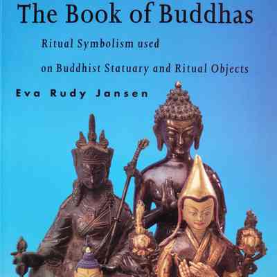 The book of Buddhas : ritual symbolism used on buddhist statuary and ritual objects / Eva Rudy Jansen