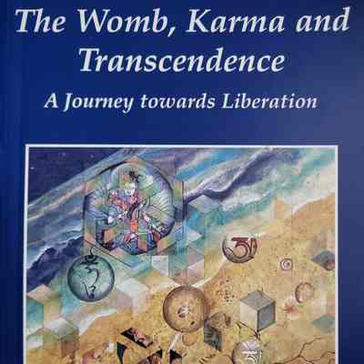 The Womb, Karma and Transcendence : a journey towards liberation / Namgyal Rinpoche