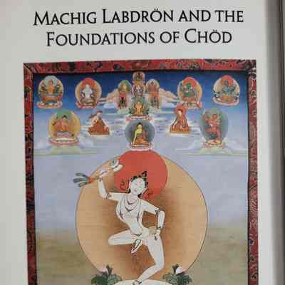 Machig Labdron and the foundations of Chod / Jerome Edou