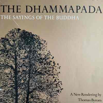 The Dhammapada : the sayings of the Buddha / a new rendering by Thomas Byrom; photography by Sandra Weiner; with a preface by Ram Dass
