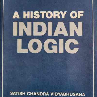 A history of Indian logic : ancient, mediaeval and modern schools / Satish Chandra Vidyabhusana