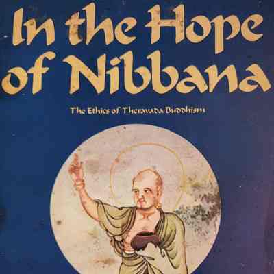 In the Hope of Nibbana: The Ethics of Theravada Buddhism / Winston L. King