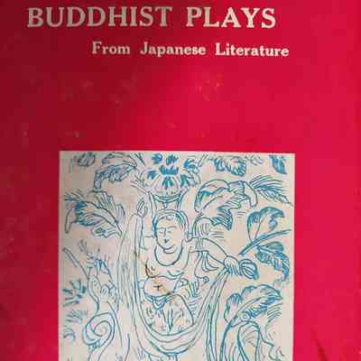 Buddhist plays from Japanese literature / translated by Umeyo Hirano
