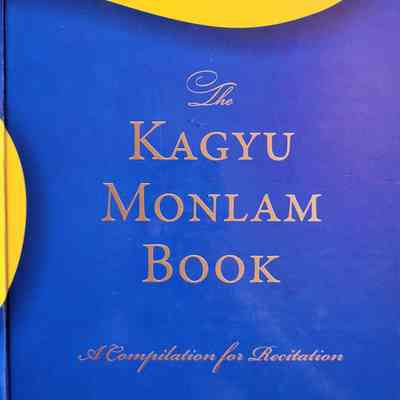 The Kagyu Monlam book : a compilation for recitation