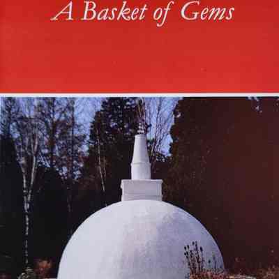 A basket of gems : being a collection of Pali, Tibetan and English contemplations and prayers in the tradition of Buddhadhamma