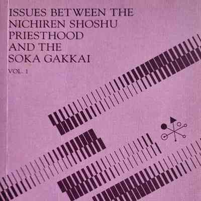 Issues between the Nichiren Shoshu priesthood and the Soka Gakkai, vol. 1
