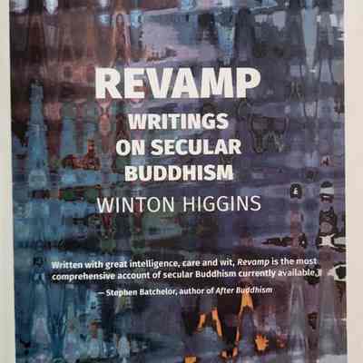 Revamp : writings on secular buddhism / Winton Higgins