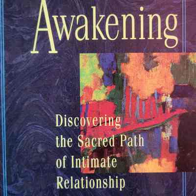 Love and awakening : discovering the sacred path of intimate relationship / John Welwood