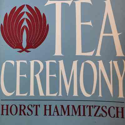 Zen in the art of the tea ceremony / Horst Hammitzsch