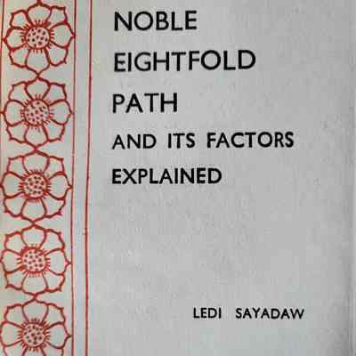 Noble eightfold path and its factors explained / Ledi Sayadaw