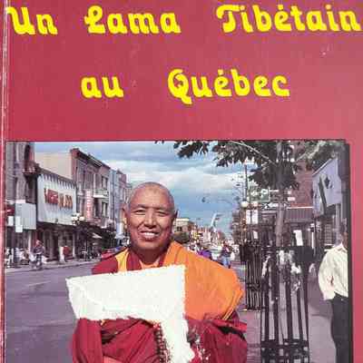 Un Lama Tibetain au Quebec / Myriam Alarie, Penelope Jamer, Pierre Bedard